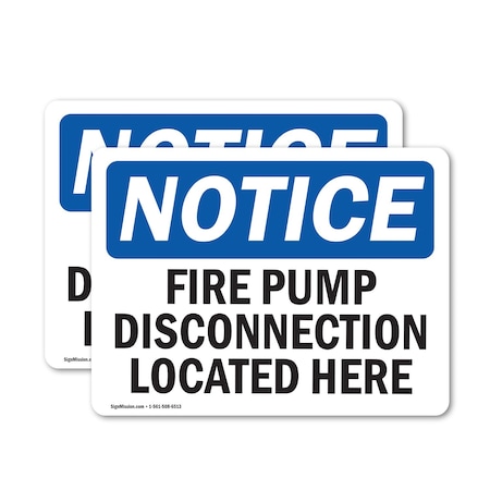 Signmission Fire Pump Disconnection Located Here OSHA Notice Sign, Vinyl Decal, 10in W x 7in L, 2PK OS-2PACK-NS-D-710-L-12628